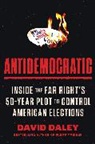 David Daley - Antidemocratic