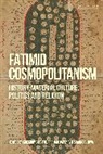 Gregory Bilotto, Farhad Daftary, Shainool Jiwa, Gregory Bilotto, Farhad Daftary, Shainool Jiwa... - Fatimid Cosmopolitanism
