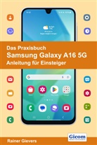 Rainer Gievers - Das Praxisbuch Samsung Galaxy A16 5G - Anleitung für Einsteiger