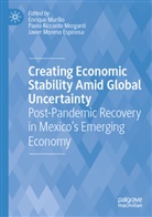 Javier Moreno Espinosa, Paolo Riccardo Morganti, Enrique Murillo, Paolo Riccardo Morganti - Creating Economic Stability Amid Global Uncertainty