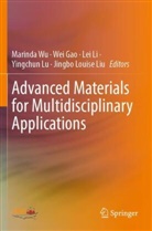 Wei Gao, Lei Li, Lei Li et al, Jingbo Louise Liu, Yingchun Lu, Marinda Wu - Advanced Materials for Multidisciplinary Applications
