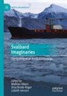 Mathias Albert, Dina Brode-Roger, Lisbeth Iversen - Svalbard Imaginaries