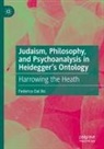 Federico Dal Bo - Judaism, Philosophy, and Psychoanalysis in Heidegger's Ontology