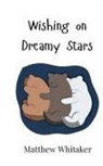 Matthew Whitaker - Wishing on Dreamy Stars
