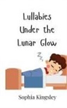 Sophia Kingsley - Lullabies Under the Lunar Glow