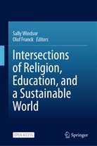 Franck, Olof Franck, Sally Windsor - Intersections of Religion, Education, and a Sustainable World
