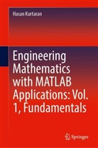 Hasan Kurtaran - Engineering Mathematics with MATLAB Applications: Vol. 1, Fundamentals