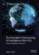 Bülent Sungur - The Oversight of Outsourcing US Intelligence After 9/11
