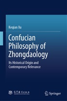 Keqian Xu - Confucian Philosophy of Zhongdaology