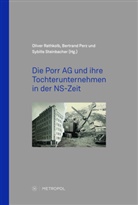 Bertrand Perz, Oliver Rathkolb, Sybille Steinbacher - Die Porr AG und ihre Tochterunternehmen in der NS-Zeit