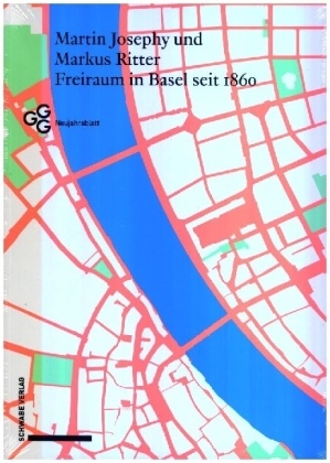 Martin Josephy, Markus Ritter - Freiraum in Basel seit 1860 - Planung und Gebrauch des öffentlichen Raums im Zuge der Stadterweiterung