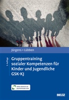 Barbara Jürgens, Karin Lübben - Gruppentraining sozialer Kompetenzen für Kinder und Jugendliche GSK-KJ
