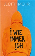 Judith Mohr - I wie immer ich