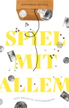 Katharina Bacher - Spiel mit allem
