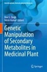 Nitish Kumar, Ravi Singh - Genetic Manipulation of Secondary Metabolites in Medicinal Plant