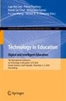 Miloslava ¿Erná, Miloslava Cerná, Simon K. S. Cheung, Kwok Tai Chui, Lap-Kei Lee, Petra Poulova... - Technology in Education. Digital and Intelligent Education
