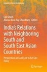 Basu Ray Chaudhury, Anasua Basu Ray Chaudhury, Lipi Ghosh - India's Relations with Neighboring South and South East Asian Countries
