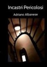 Adriano Albanese - Incastri Pericolosi