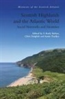 S. Karly (Professor of History and Canada R Kehoe, S. Karly Dalglish Kehoe, S. Karly Kehoe Chris Dalglish Annie Tindley, Annie Tindley, Chris Dalglish, Chris Dalglish... - Scottish Highlands and the Atlantic World