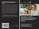 Sekav Joshua Ikwe, Wilson Ushahemba Kulugh, Aveuya Peter Terhemba - Amenazas ocultas: Prevalencia de parásitos gastrointestinales en perros