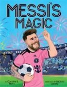 Caroline L Perry, Luciano Lozano - Messi's Magic: How Lionel Messi Became the G.O.A.T