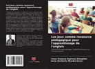 Ivana Vanessa Espinoza Estupiñán, Jesús Heriberto Mendez Duran - Les jeux comme ressource pédagogique pour l'apprentissage de l'anglais