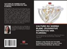 Adna Cristina Barbosa de Sousa, Débora Luise Rocha de Carvalho, Kristerson Reinaldo de Luna Freire - CULTURE DU SHIMEJI BLANC (PLEUROTUS OSTREATUS VAR. FLORIDA)