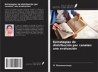 S. Gnanasaranya - Estrategias de distribución por canales: una evaluación