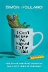 Simon Holland - I Can’t Believe We Signed Up for This