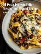 Kelly Johnson - 50 Pasta Perfect