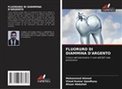 Ahsan Abdullah, Mohammed Ahmed, Vinod Kumar Upadhyay - FLUORURO DI DIAMMINA D'ARGENTO