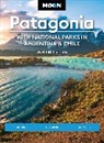 Wayne Bernhardson, Wayne Bernhardson Bernhardson, Moon Travel Guides - Moon Patagonia: With National Parks in Argentina & Chile Sixth Edition