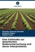Birendra Swaroop Dwivedi, Risikesh Thakur, Tiwari, Rajesh Tiwari - Eine Fallstudie zur detaillierten Bodenuntersuchung und deren Interpretation