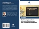 Shisok Kim - Beziehung zwischen Dienstleistungsumfeld und Kundenzufriedenheit