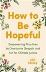 Elin Kelsey - How to Be Hopeful