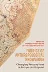 Hande Dimpflmeier Birkalan-Gedik, Hande Birkalan-Gedik, Fabiana Dimpflmeier - Fabrics of Anthropological Knowledge