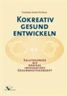 Theodor Dierk Petzold - Kokreativ gesund entwickeln