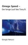 Giorgio Netucci - Omega Speed - Der lange Lauf des Tony B