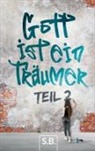 S B, S. B. - Gott ist ein Träumer, Part 2