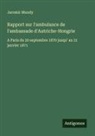 Jaromir Mundy - Rapport sur l'ambulance de l'ambassade d'Autriche-Hongrie
