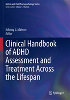 Johnny L Matson, Johnny L. Matson - Clinical Handbook of ADHD Assessment and Treatment Across the Lifespan