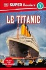 DK - DK Super Readers Level 3 Le Titanic (Titanic)