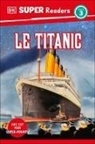 DK - DK Super Readers Level 3 Le Titanic (Titanic)