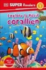 DK - DK Super Readers Level 1 Explore le Recif corallien Explore the