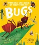 Adam Ming, Simon Mole - Wriggle and Buzz: My First Book of Bugs