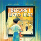 Stacy S Jensen, Stacy S. Jensen, Victo Ngai, Victo Ngai - Before I Lived Here