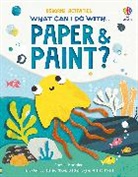 James Maclaine, Juliana Eigner, Harriet Noble - What Can I Do With Paper and Paint?