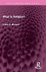 Alban G. Widgery - What Is Religion?
