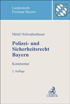 Kathrin Aicher u a, Josef Aulehner u a, Markus Möstl, Thomas Schwabenbauer - Polizei- und Sicherheitsrecht Bayern
