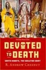 R. Andrew Chesnut, R. Andrew (Bishop Walter F. Sullivan Chai Chesnut, Chesnut R. Andrew - Devoted to Death